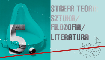 STREFA TEORII: sztuka/ filozofia/ literatura – panel dyskusyjny 2016