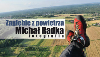 ZAGŁĘBIE Z POWIETRZA fotografia Michała Radki