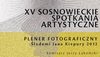 XV Sosnowieckie Spotkania Artystyczne_Plener fotograficzny_Śladami Jana Kiepury 2012