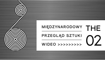 Międzynarodowy Przegląd Sztuki Wideo THE 02 2014